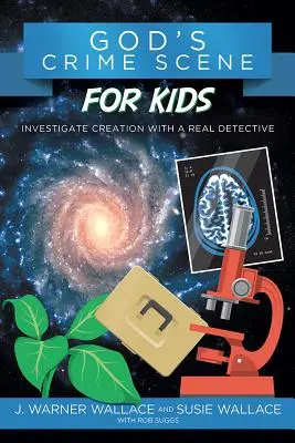 Božie miesto činu pre deti: Skúmajte stvorenie so skutočným detektívom - God's Crime Scene for Kids: Investigate Creation with a Real Detective