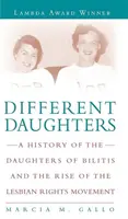 Odlišné dcéry: Dcéry Bilitis a vzostup hnutia za práva lesbičiek - Different Daughters: A History of the Daughters of Bilitis and the Rise of the Lesbian Rights Movement