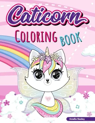 Knižka na vyfarbovanie Caticorn: Rozkošná mačka jednorožec, jednoduchá a zábavná maľovanka pre deti - Caticorn Coloring Book: Adorable Unicorn Cat Coloring Book, Easy and Fun Caticorn Coloring Book for Kids