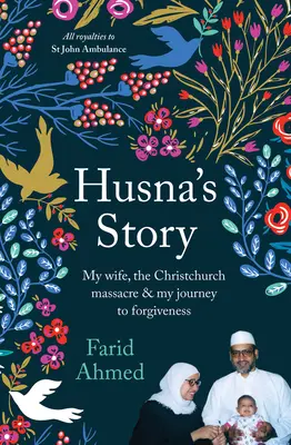 Husnov príbeh: Moja žena, masaker v Christchurchi a moja cesta k odpusteniu - Husna's Story: My Wife, the Christchurch Massacre & My Journey to Forgiveness