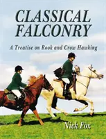 Klasické sokoliarstvo - pojednanie o havranoch a vranách - Classical Falconry - A Treatise on Rook & Crow Hawking