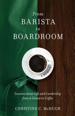 Z baristu do správnej rady: Lekcie o živote a vodcovstve z kariéry v kaviarni - From Barista to Boardroom: Lessons about Life and Leadership from a Career in Coffee