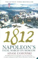 1812 - Napoleonov osudný pochod na Moskvu - 1812 - Napoleon'S Fatal March on Moscow