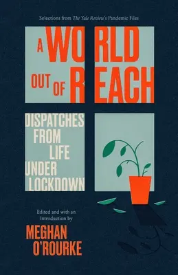 Svet mimo dosahu: Depeše zo života pod zámkom - A World Out of Reach: Dispatches from Life Under Lockdown