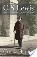 C. S. Lewis: C. Lewis: Životopis priateľstva - C S Lewis: A Biography of Friendship