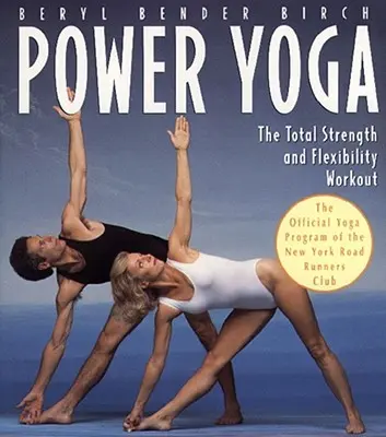 Power joga: Cvičenie na celkovú silu a flexibilitu - Power Yoga: The Total Strength and Flexibility Workout