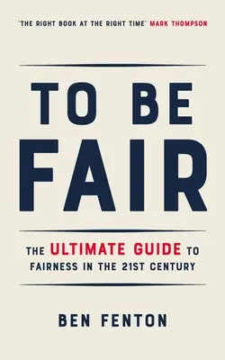 Aby sme boli spravodliví: Najlepší sprievodca spravodlivosťou v 21. storočí - To Be Fair: The Ultimate Guide to Fairness in the 21st Century