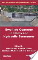 Napučiavanie betónu v priehradách a vodných stavbách: Dsc 2017 - Swelling Concrete in Dams and Hydraulic Structures: Dsc 2017