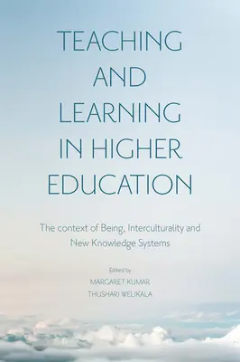 Vyučovanie a učenie sa vo vysokoškolskom vzdelávaní: Kontext bytia, interkulturalita a nové systémy vedomostí - Teaching and Learning in Higher Education: The Context of Being, Interculturality and New Knowledge Systems