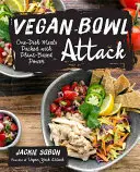 Vegánska misa útočí!: Viac ako 100 jedál na jednu misku plných rastlinnej energie - Vegan Bowl Attack!: More Than 100 One-Dish Meals Packed with Plant-Based Power