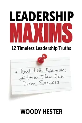 Maximy vodcovstva: 12 nadčasových vodcovských právd a skutočné príklady toho, ako môžu viesť k úspechu - Leadership Maxims: 12 Timeless Leadership Truths and Real-Life Examples of How They Can Drive Success
