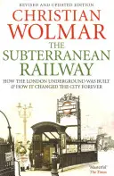 Podzemná železnica: Ako sa budovalo londýnske metro a ako navždy zmenilo mesto - The Subterranean Railway: How the London Underground Was Built and How It Changed the City Forever