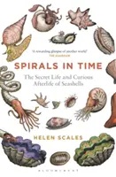 Špirály v čase: Tajný život a zaujímavý posmrtný život mušlí - Spirals in Time: The Secret Life and Curious Afterlife of Seashells
