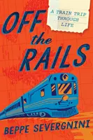 Mimo koľajníc: Výlet vlakom cez život - Off the Rails: A Train Trip Through Life