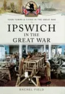 Ipswich vo Veľkej vojne - Ipswich in the Great War