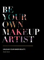Buď svojím vlastným vizážistom: Odhaľte svoju vnútornú krásu - Be Your Own Makeup Artist: Unleash Your Inner Beauty