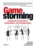 Gamestorming: Hráčsky manuál pre inovátorov, porušovateľov pravidiel a tvorcov zmien - Gamestorming: A Playbook for Innovators, Rulebreakers, and Changemakers