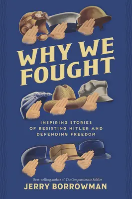 Prečo sme bojovali: Inšpirujúce príbehy o odpore proti Hitlerovi a obrane slobody - Why We Fought: Inspiring Stories of Resisting Hitler and Defending Freedom