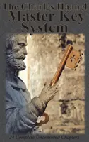 Systém hlavného kľúča Charlesa Haanela: 24 kompletných necenzurovaných kapitol - The Charles Haanel Master Key System: 24 Complete Uncensored Chapters