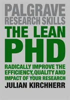 Štíhly doktorát: Lean Lean: radikálne zlepšenie efektívnosti, kvality a vplyvu vášho výskumu - The Lean PhD: Radically Improve the Efficiency, Quality and Impact of Your Research