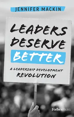 Lídri si zaslúžia viac: Revolúcia v rozvoji lídrov - Leaders Deserve Better: A Leadership Development Revolution