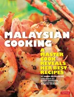 Malajská kuchyňa: Vydanie: Malajská kuchyňa: Majsterka kuchárka odhaľuje svoje najlepšie recepty - Malaysian Cooking: A Master Cook Reveals Her Best Recipes