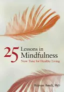 25 lekcií všímavosti: Teraz je čas na zdravý život - 25 Lessons in Mindfulness: Now Time for Healthy Living