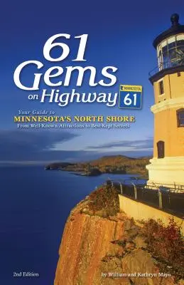 61 Skvosty na diaľnici 61: Váš sprievodca po severnom pobreží Minnesoty, od známych atrakcií po najlepšie strážené tajomstvá - 61 Gems on Highway 61: Your Guide to Minnesota's North Shore, from Well-Known Attractions to Best-Kept Secrets