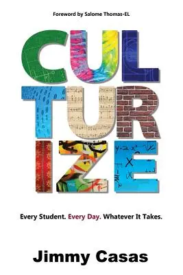 Kultivovať: Každý študent. Každý deň. Nech to stojí, čo to stojí. - Culturize: Every Student. Every Day. Whatever It Takes.