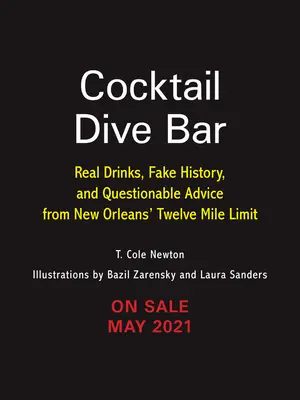 Koktailový potápačský bar: Dvanásťmíľový limit v New Orleans: skutočné nápoje, falošná história a pochybné rady - Cocktail Dive Bar: Real Drinks, Fake History, and Questionable Advice from New Orleans's Twelve Mile Limit