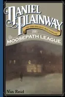 Daniel Plainway: Alebo prázdninové strašenie v Lige Moosepath - Daniel Plainway: Or The Holiday Haunting of the Moosepath League