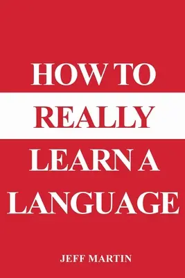 Ako sa naozaj naučiť jazyk - How to Really Learn a Language