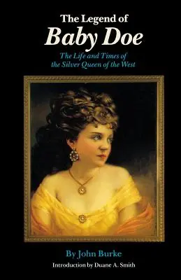 Legenda o Baby Doe: Život a časy striebornej kráľovnej Západu - The Legend of Baby Doe: The Life and Times of the Silver Queen of the West