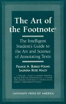 Umenie poznámky pod čiarou: Sprievodca inteligentného študenta umením a vedou o poznámkovaní textov - The Art of the Footnote: The Intelligent Student's Guide to the Art and Science of Annotating Texts