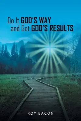 Robte to Božím spôsobom a získajte Božie výsledky - Do It God's Way and Get God's Results