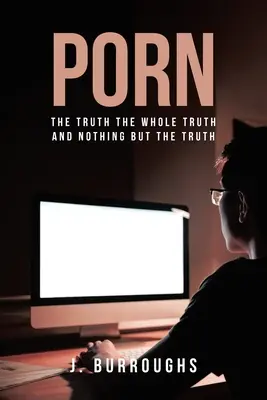 Porno - pravda Celá pravda a nič okrem pravdy - Porn-The Truth The Whole Truth and Nothing But The Truth