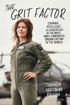 Faktor odvahy: Odvaha, odolnosť a vodcovstvo v organizácii, v ktorej dominujú muži - The Grit Factor: Courage, Resilience, and Leadership in the Most Male-Dominated Organization in the World