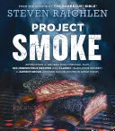 Projekt Smoke: Vydanie: Sedem krokov k nirváne údených jedál a 100 neodolateľných receptov od klasických (Slam-Dunk Brisket) po dobrodružné (Smo - Project Smoke: Seven Steps to Smoked Food Nirvana, Plus 100 Irresistible Recipes from Classic (Slam-Dunk Brisket) to Adventurous (Smo