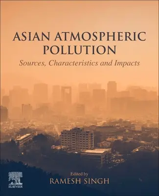 Znečistenie ovzdušia v Ázii: Zdroje, charakteristiky a vplyvy - Asian Atmospheric Pollution: Sources, Characteristics and Impacts