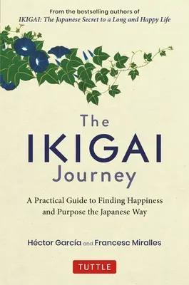 Cesta Ikigai: Praktická príručka, ako nájsť šťastie a cieľ na japonský spôsob - The Ikigai Journey: A Practical Guide to Finding Happiness and Purpose the Japanese Way
