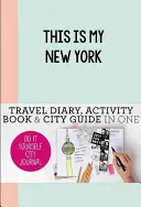 Toto je môj New York: Mestský denník pre samoukov - This Is My New York: Do-It-Yourself City Journal