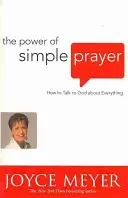 Sila jednoduchej modlitby - Ako hovoriť s Bohom o všetkom - Power of Simple Prayer - How to Talk to God about Everything