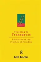 Teaching to Transgress: Vzdelávanie ako prax slobody - Teaching to Transgress: Education as the Practice of Freedom