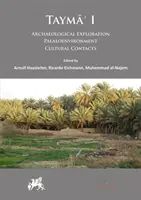 Tayma' I: Archeologický výskum, paleoprostredie, kultúrne kontakty - Tayma' I: Archaeological Exploration, Palaeoenvironment, Cultural Contacts