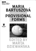 Maria Bartuszová: „Vydanie knihy o performancii“, ktorú vydala Mária Bartuszová: Dočasné formy - Maria Bartuszov: Provisional Forms