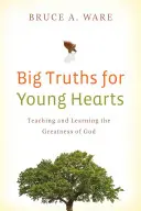 Veľké pravdy pre mladé srdcia: Vyučovanie a učenie o Božej veľkosti - Big Truths for Young Hearts: Teaching and Learning the Greatness of God