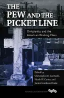 The Pew and the Picket Line: Kresťanstvo a americká robotnícka trieda - The Pew and the Picket Line: Christianity and the American Working Class