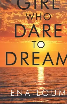 Dievča, ktoré sa odváži snívať - Girl Who Dare to Dream