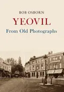 Yeovil zo starých fotografií - Yeovil From Old Photographs