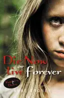 Zomri teraz alebo ži navždy - Die Now or Live Forever